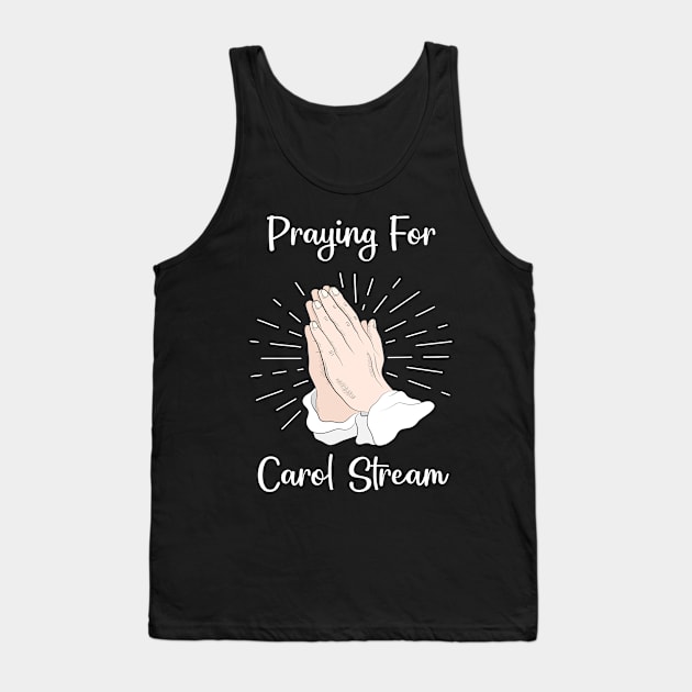 Praying For Carol Stream Tank Top by blakelan128